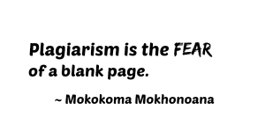 Plagiarism is the fear of a blank page.